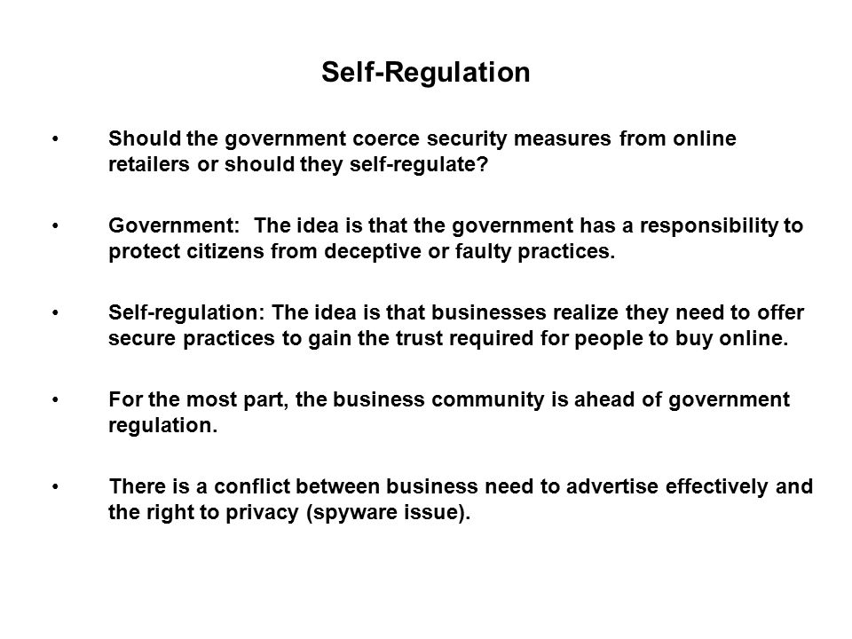 Self-Regulation Should the government coerce security measures from online retailers or should they self-regulate.
