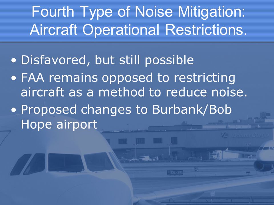 Fourth Type of Noise Mitigation: Aircraft Operational Restrictions.