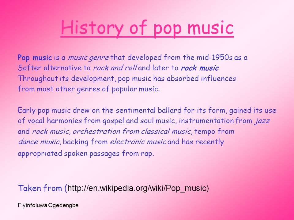 Fiyinfoluwa Ogedengbe Genre research Pop music. Fiyinfoluwa Ogedengbe  History of pop music Pop music is a music genre that developed from the  mid-1950s. - ppt download