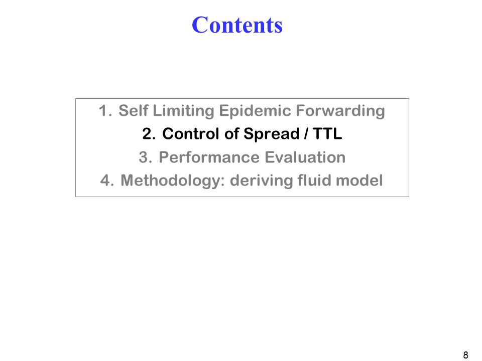 8 Contents 1.Self Limiting Epidemic Forwarding 2.Control of Spread / TTL 3.Performance Evaluation 4.Methodology: deriving fluid model