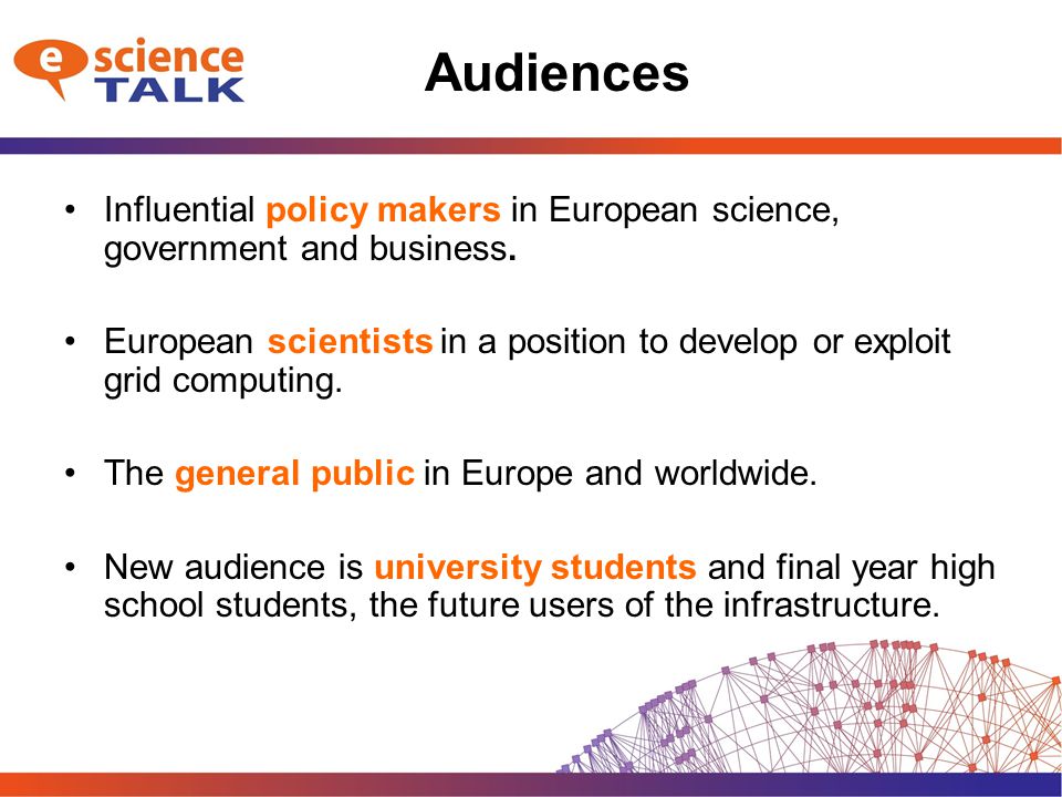 Audiences Influential policy makers in European science, government and business.