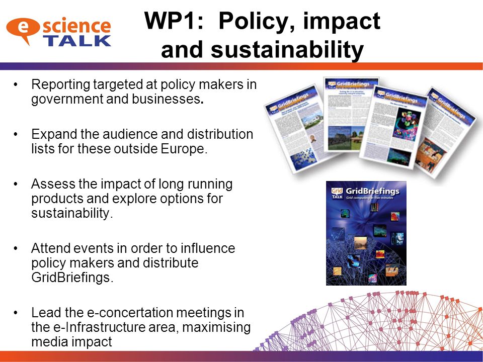 WP1: Policy, impact and sustainability Reporting targeted at policy makers in government and businesses.