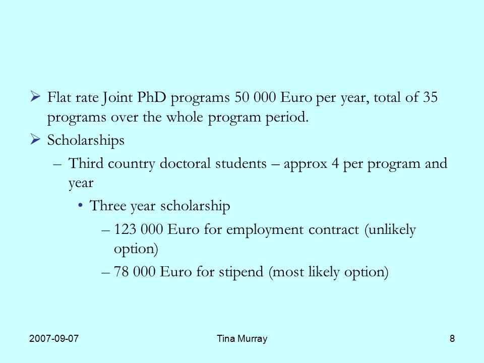 Tina Murray8  Flat rate Joint PhD programs Euro per year, total of 35 programs over the whole program period.