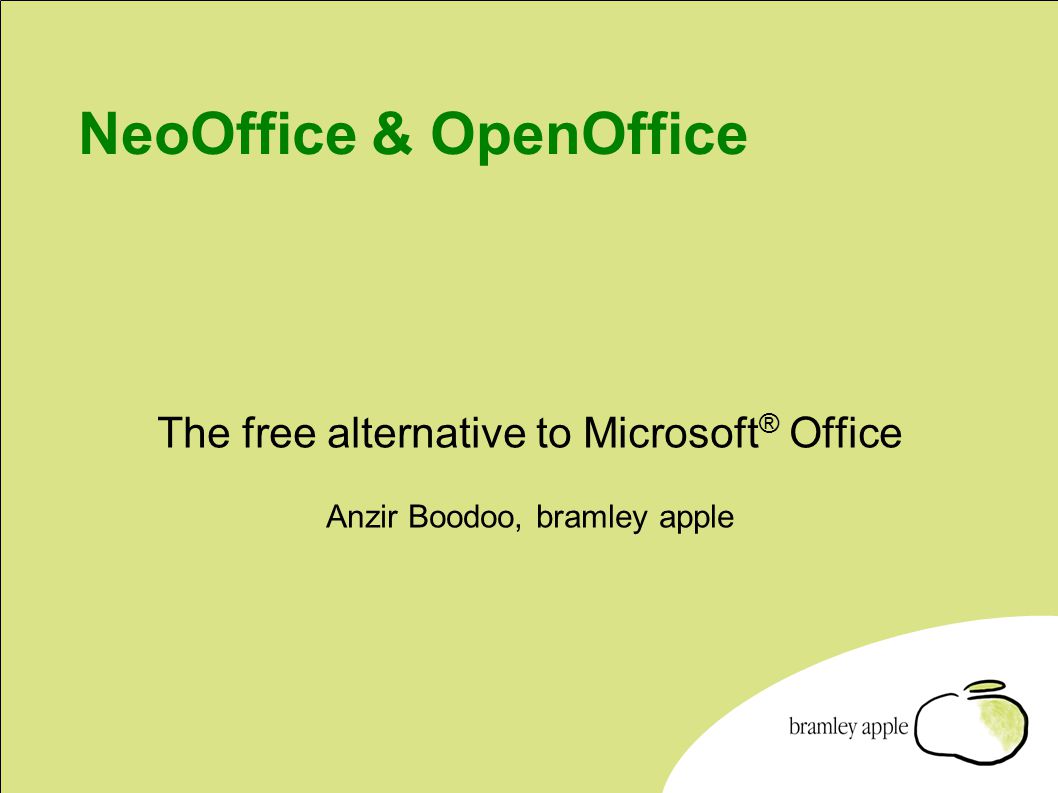 NeoOffice & OpenOffice The free alternative to Microsoft ® Office Anzir Boodoo, bramley apple