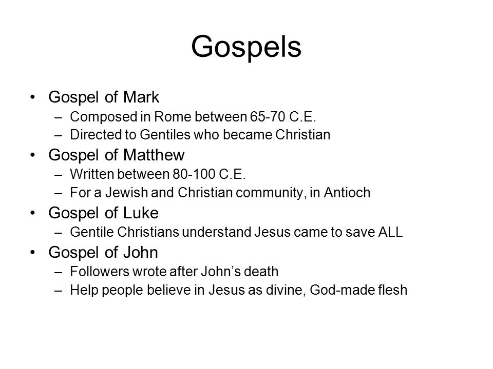 Gospels Gospel of Mark –Composed in Rome between C.E.