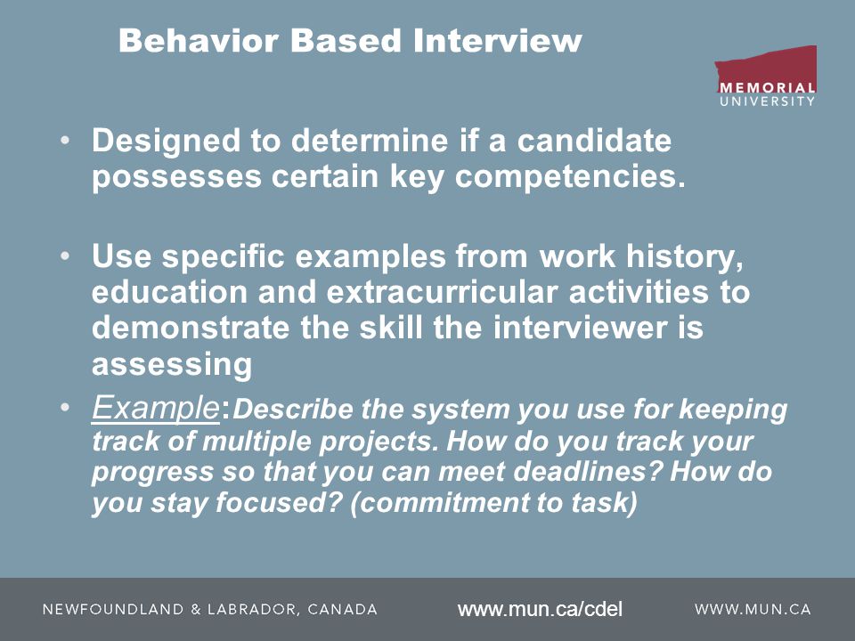 Behavior Based Interview Designed to determine if a candidate possesses certain key competencies.