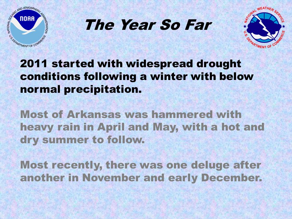 The Year So Far 2011 started with widespread drought conditions following a winter with below normal precipitation.