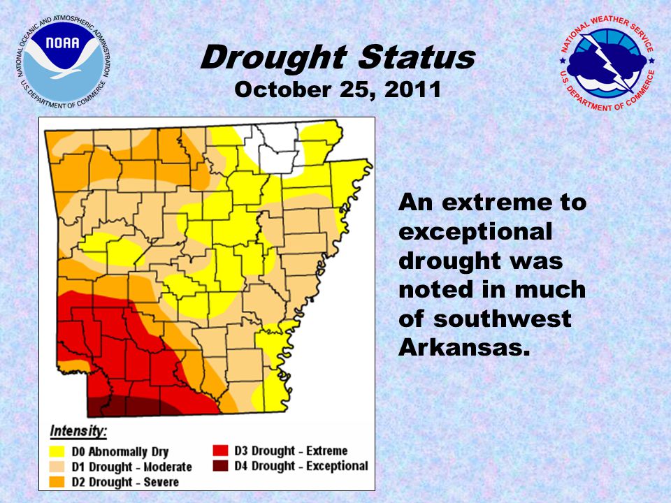 Drought Status October 25, 2011 An extreme to exceptional drought was noted in much of southwest Arkansas.