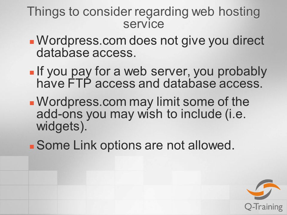 Things to consider regarding web hosting service Wordpress.com does not give you direct database access.