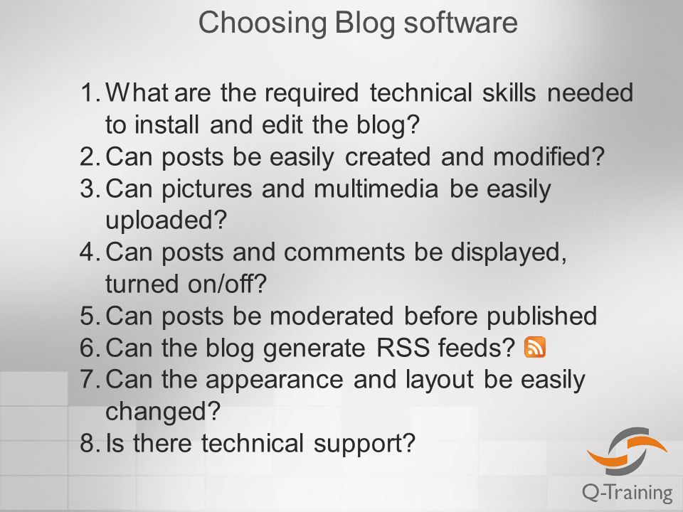 Choosing Blog software 1.What are the required technical skills needed to install and edit the blog.