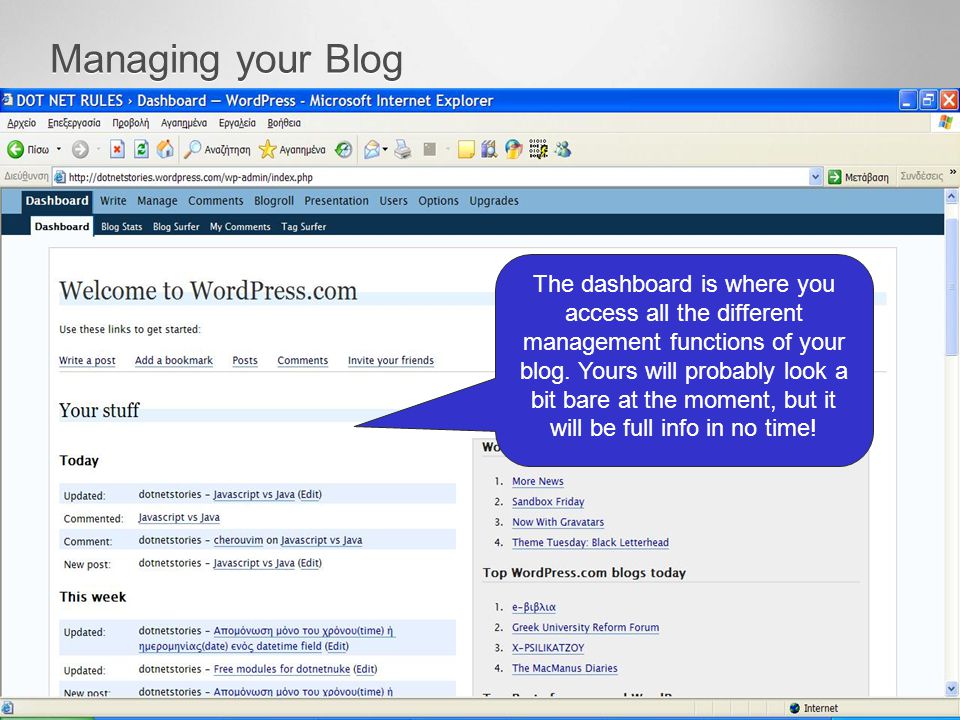 Managing your Blog The dashboard is where you access all the different management functions of your blog.