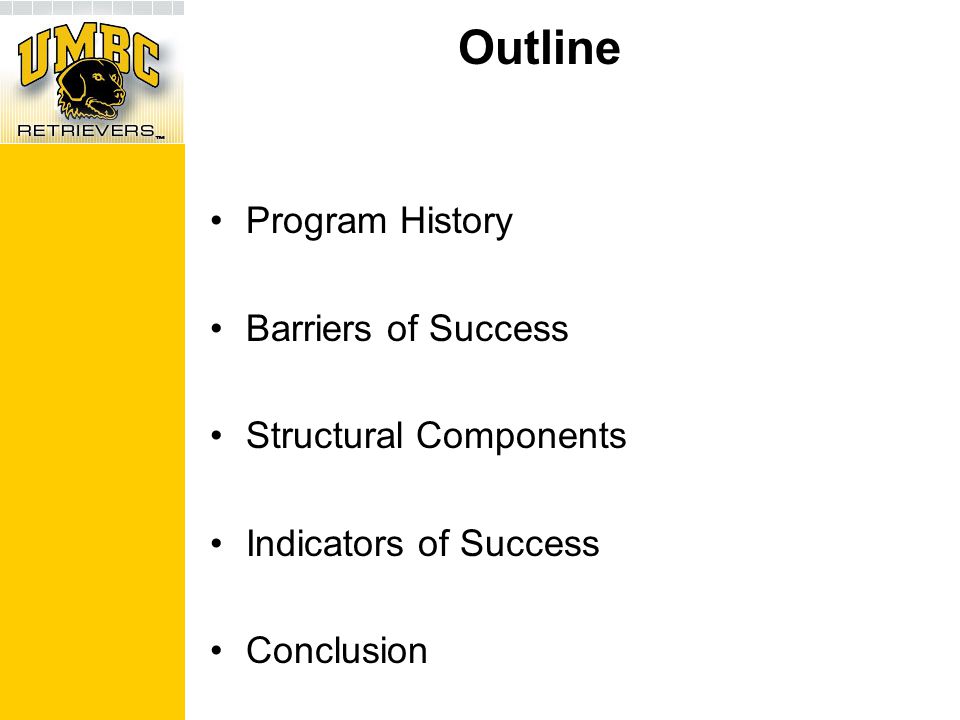 Program History Barriers of Success Structural Components Indicators of Success Conclusion Outline