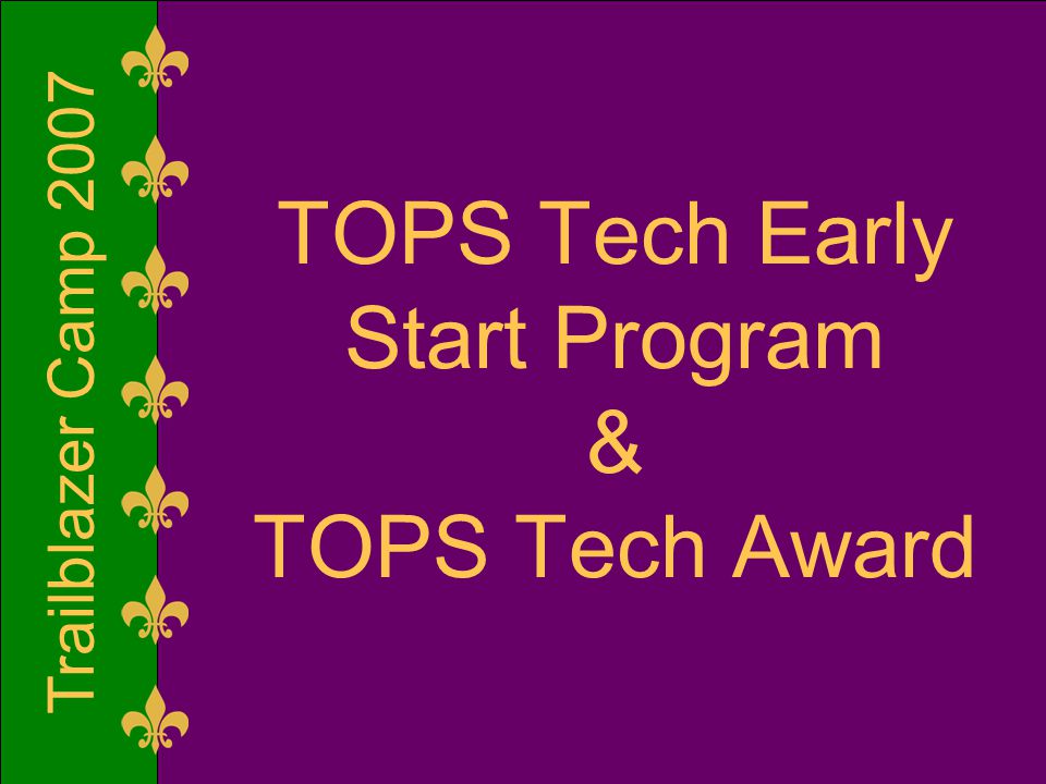Trailblazer Camp 2007 TOPS Tech Early Start Program & TOPS Tech Award