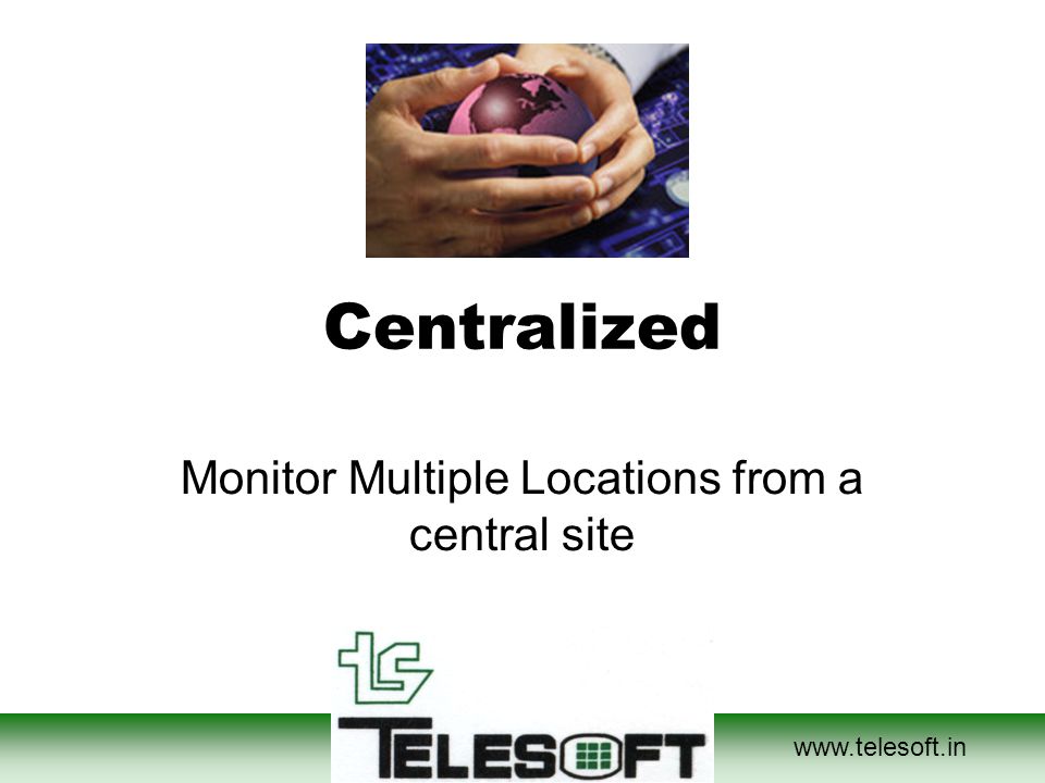 Centralized Monitor Multiple Locations from a central site