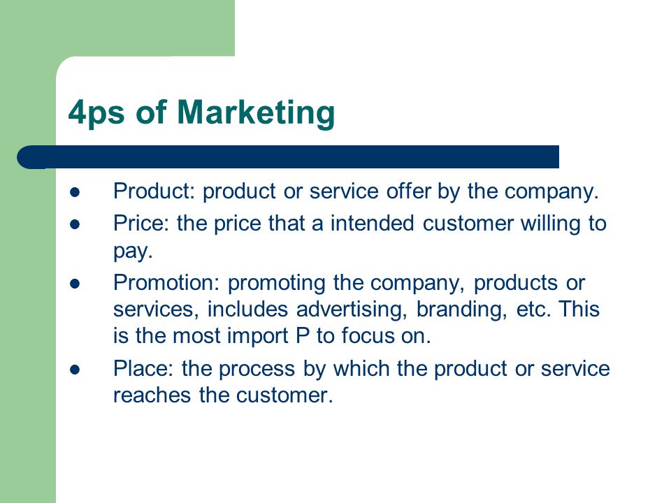 4ps of Marketing Product: product or service offer by the company.