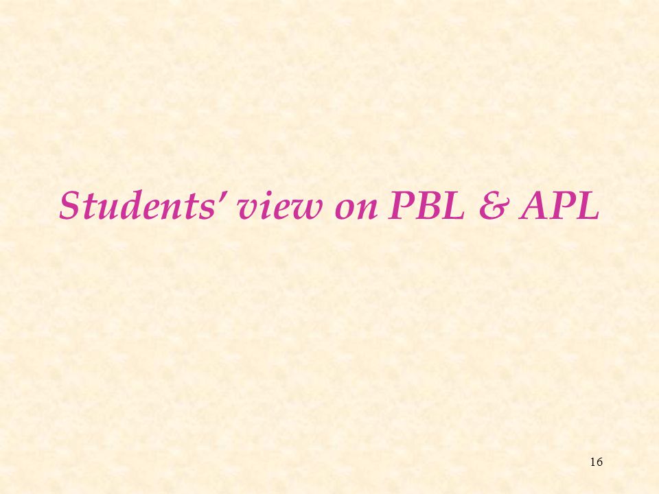 16 Students’ view on PBL & APL