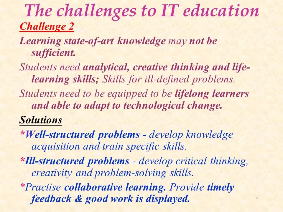 4 The challenges to IT education Challenge 2 Learning state-of-art knowledge may not be sufficient.