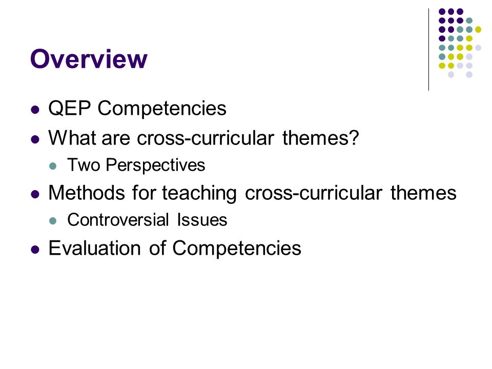 Overview QEP Competencies What are cross-curricular themes.