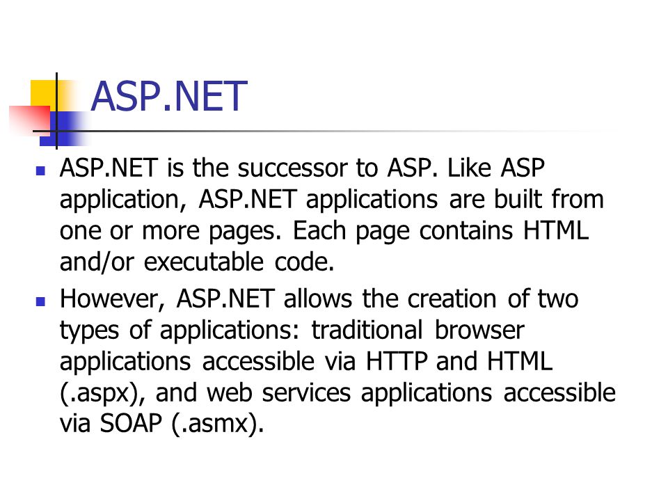 ASP.NET ASP.NET is the successor to ASP.