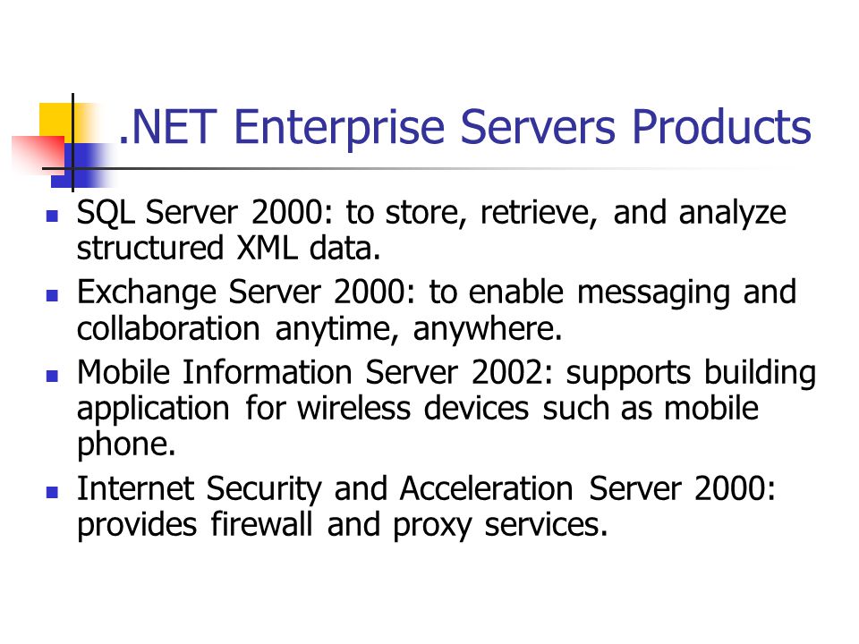 .NET Enterprise Servers Products SQL Server 2000: to store, retrieve, and analyze structured XML data.