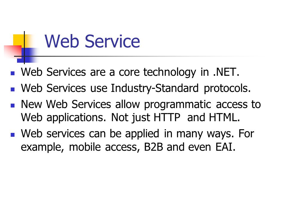 Web Service Web Services are a core technology in.NET.