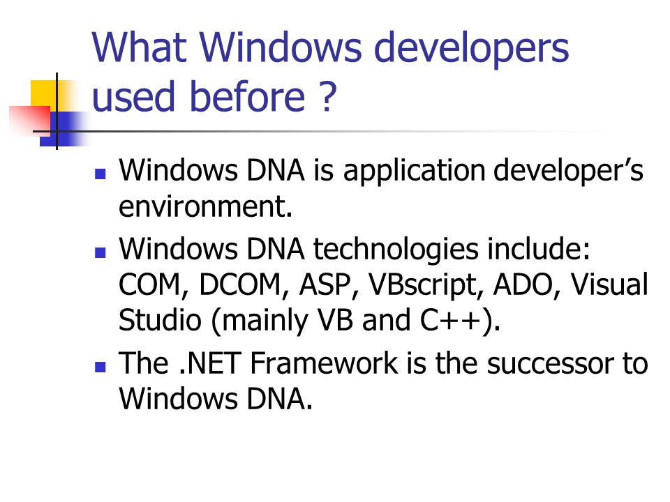 What Windows developers used before . Windows DNA is application developer’s environment.