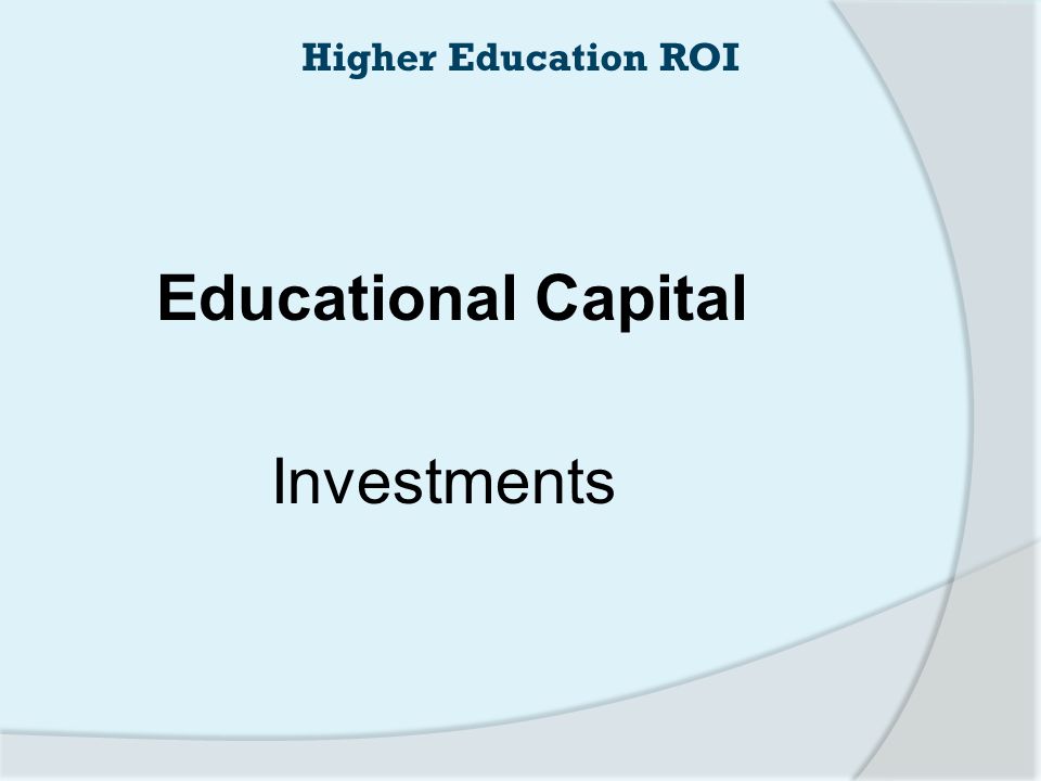 Educational Capital Investments