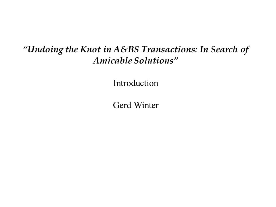 Undoing the Knot in A&BS Transactions: In Search of Amicable Solutions Introduction Gerd Winter