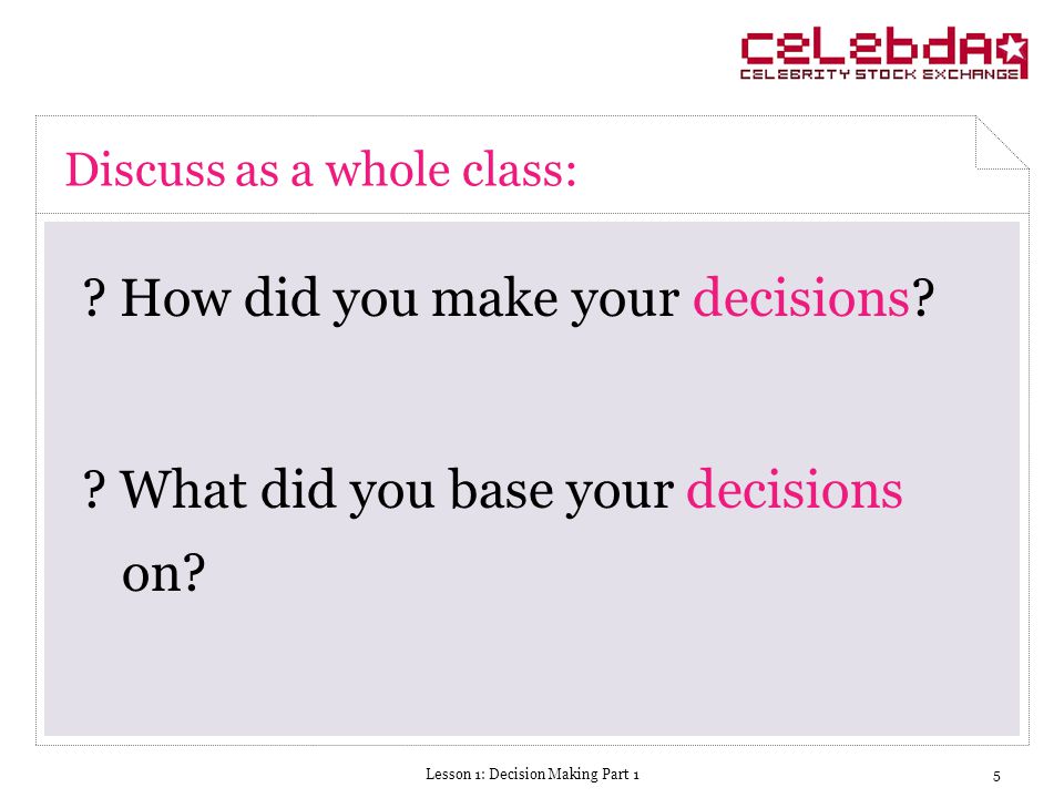 Lesson 1: Decision Making Part 15 Discuss as a whole class: .