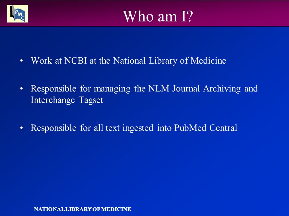 NATIONAL LIBRARY OF MEDICINE Who am I.
