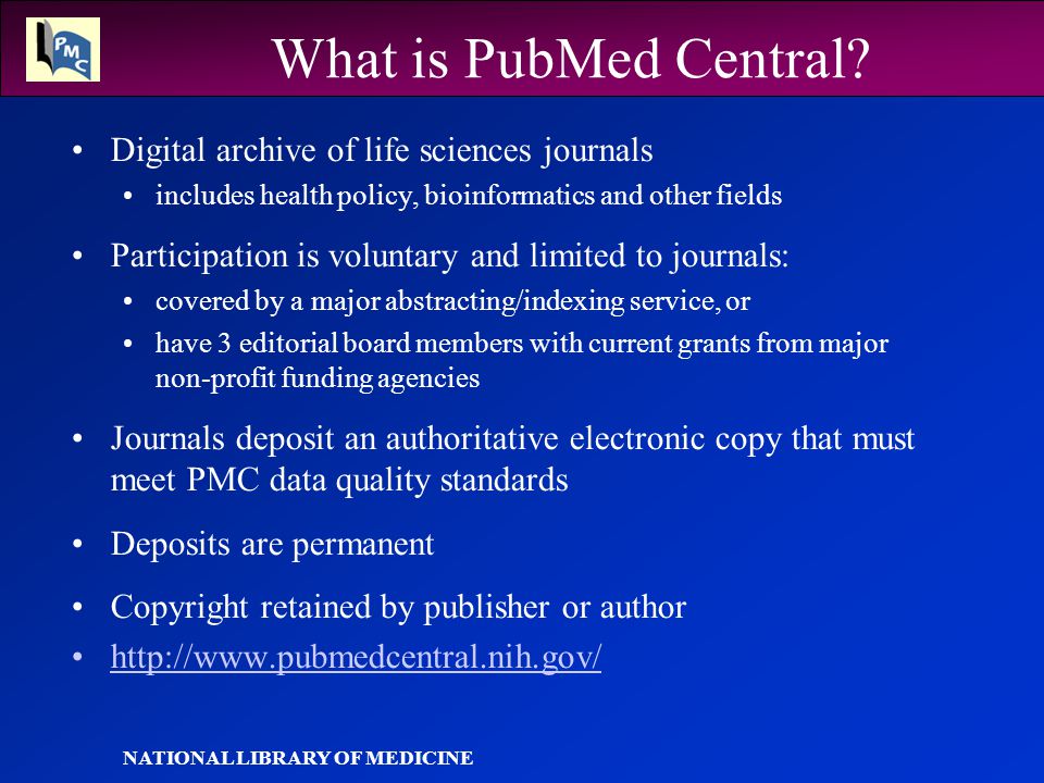 NATIONAL LIBRARY OF MEDICINE What is PubMed Central.
