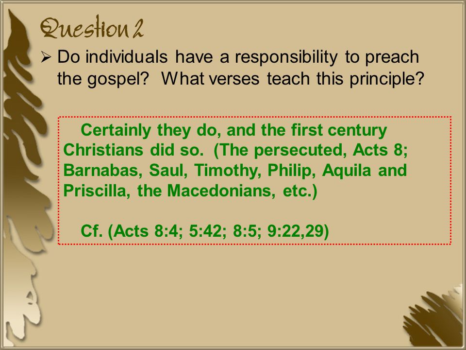 Question 2  Do individuals have a responsibility to preach the gospel.