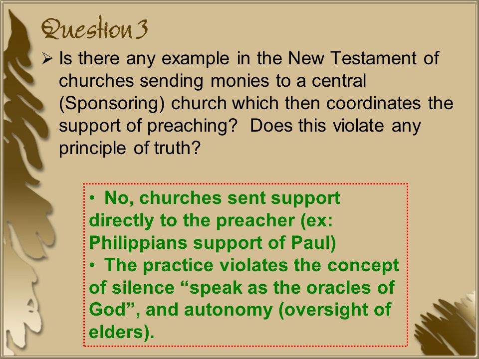 Question 3  Is there any example in the New Testament of churches sending monies to a central (Sponsoring) church which then coordinates the support of preaching.