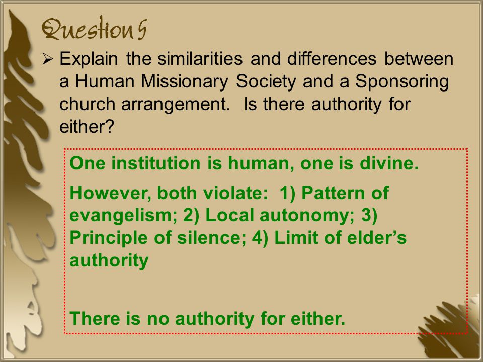 Question 5  Explain the similarities and differences between a Human Missionary Society and a Sponsoring church arrangement.