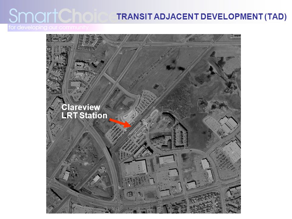 TRANSIT ADJACENT DEVELOPMENT (TAD) Clareview LRT Station
