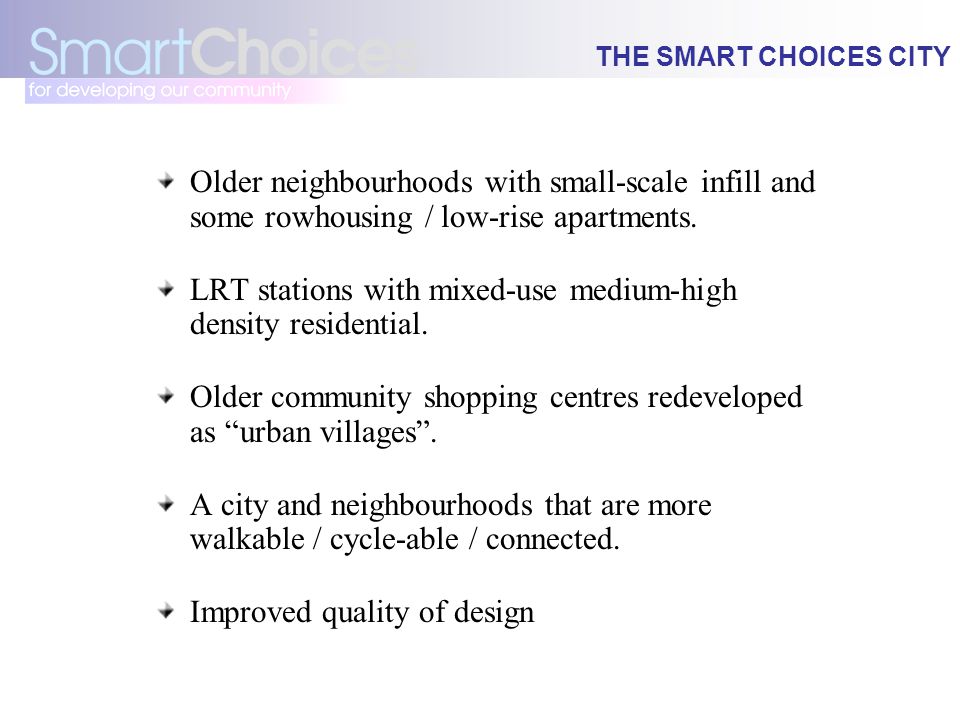 THE SMART CHOICES CITY Older neighbourhoods with small-scale infill and some rowhousing / low-rise apartments.