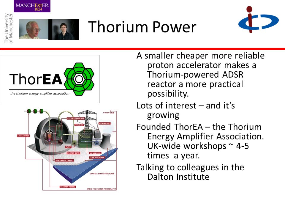 Thorium Power A smaller cheaper more reliable proton accelerator makes a Thorium-powered ADSR reactor a more practical possibility.