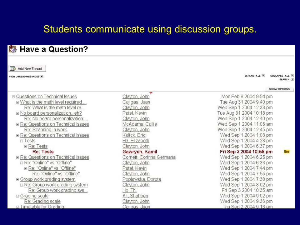 Students communicate using discussion groups.