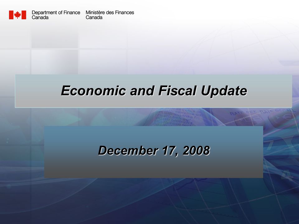 1 December 17, 2008 Economic and Fiscal Update