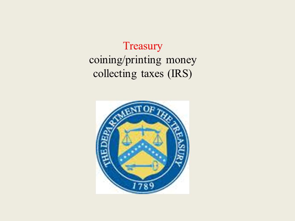 Treasury coining/printing money collecting taxes (IRS)