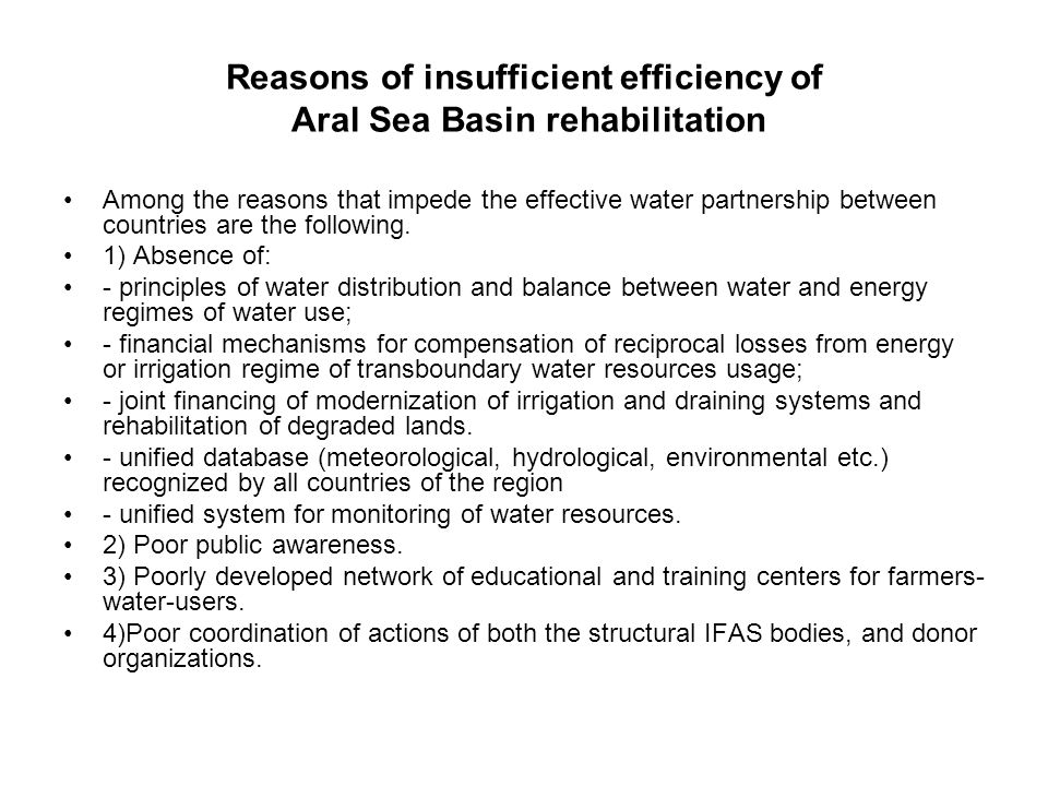 Reasons of insufficient efficiency of Aral Sea Basin rehabilitation Among the reasons that impede the effective water partnership between countries are the following.