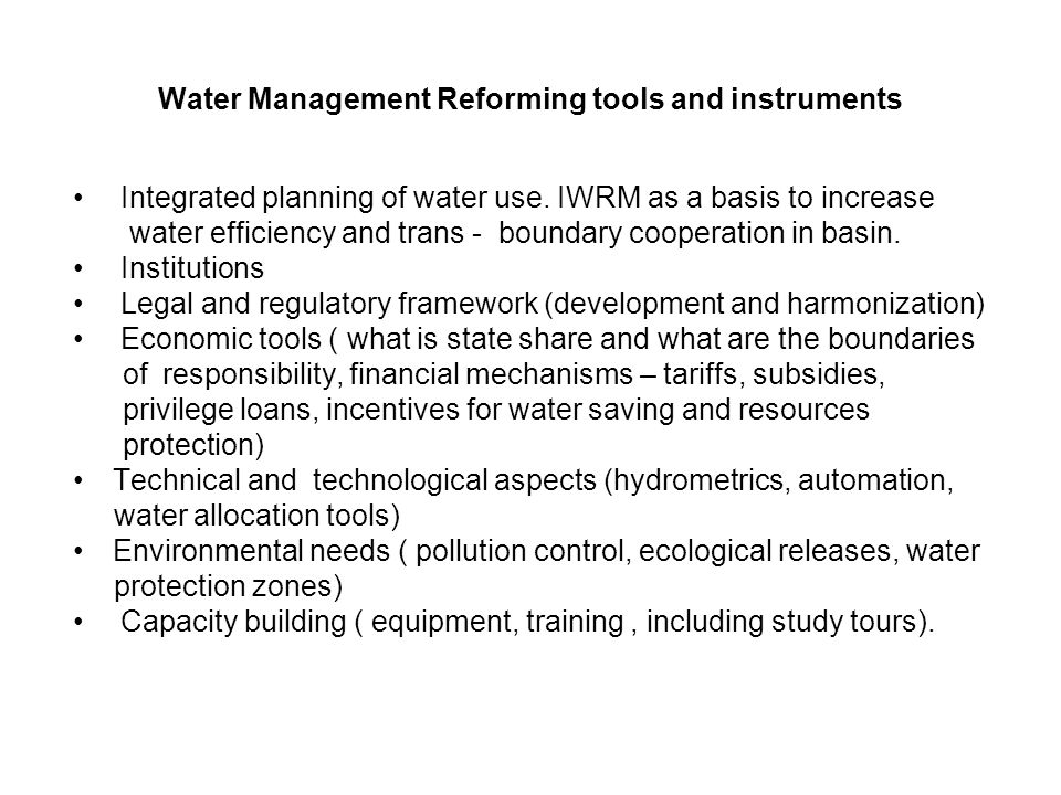 Water Management Reforming tools and instruments Integrated planning of water use.