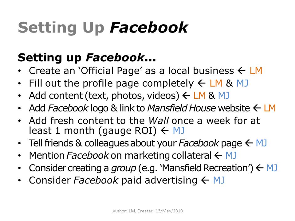 Author: LM, Created: 13/May/2010 Setting Up Facebook Setting up Facebook...