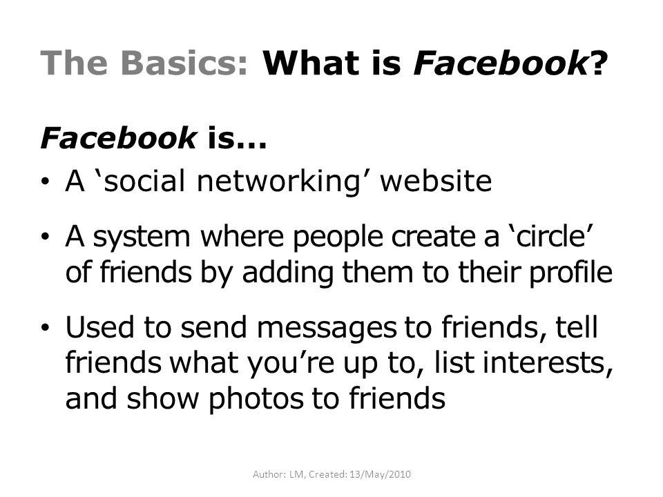 The Basics: What is Facebook. Facebook is...