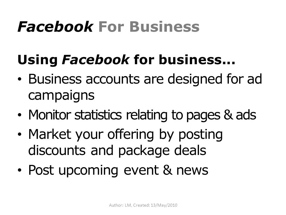 Author: LM, Created: 13/May/2010 Facebook For Business Using Facebook for business...