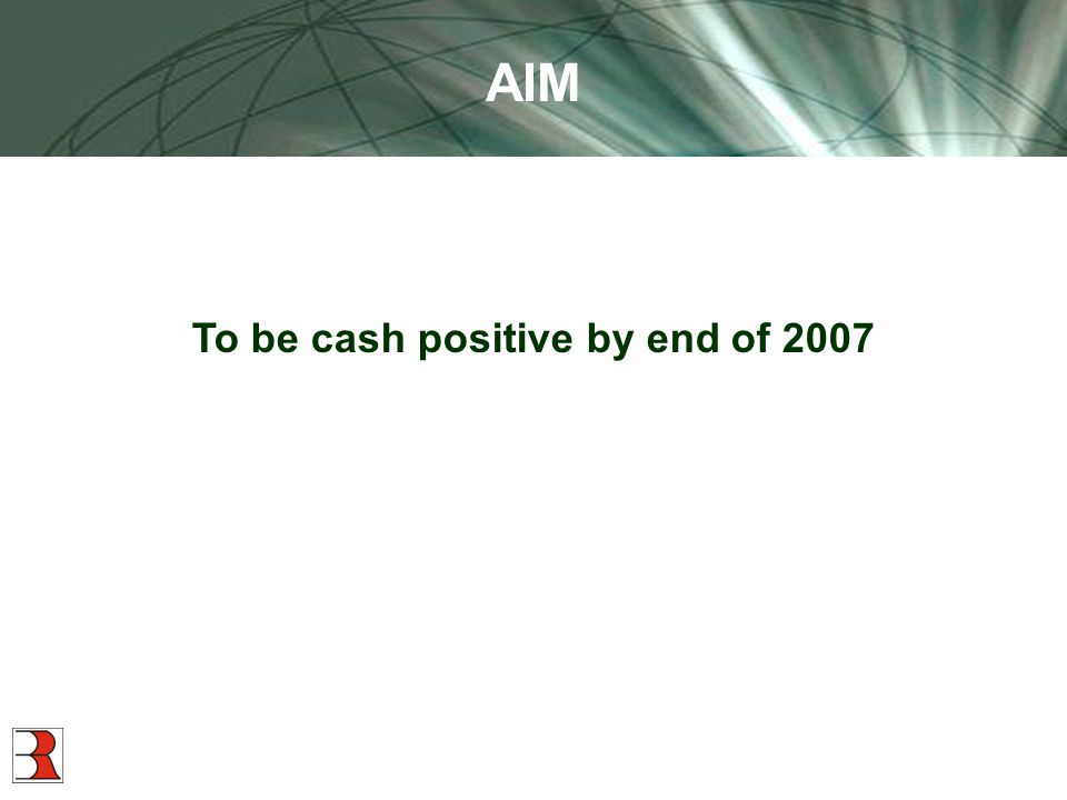 AIM To be cash positive by end of 2007