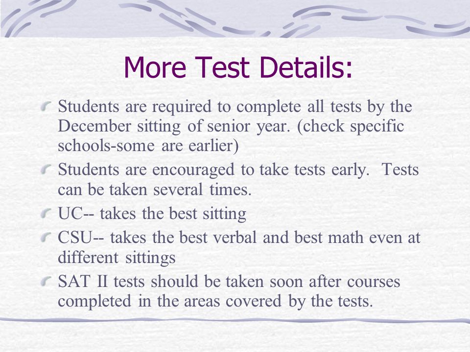 More Test Details: Students are required to complete all tests by the December sitting of senior year.