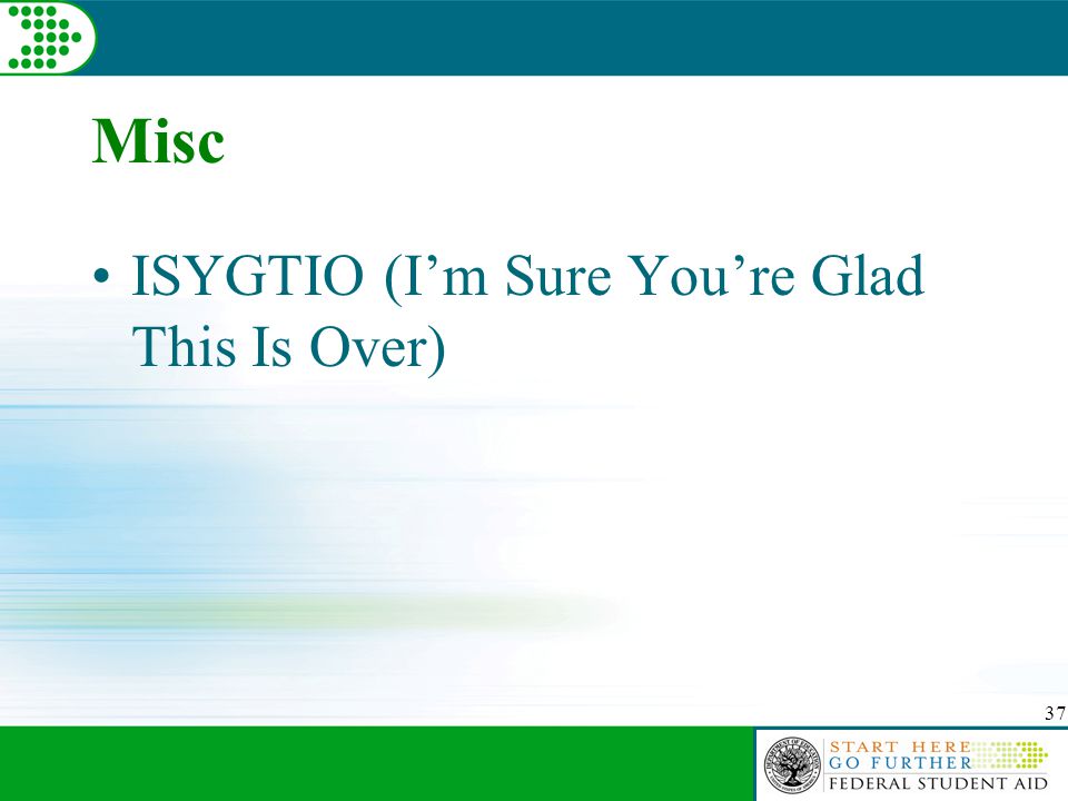 37 Misc ISYGTIO (I’m Sure You’re Glad This Is Over)