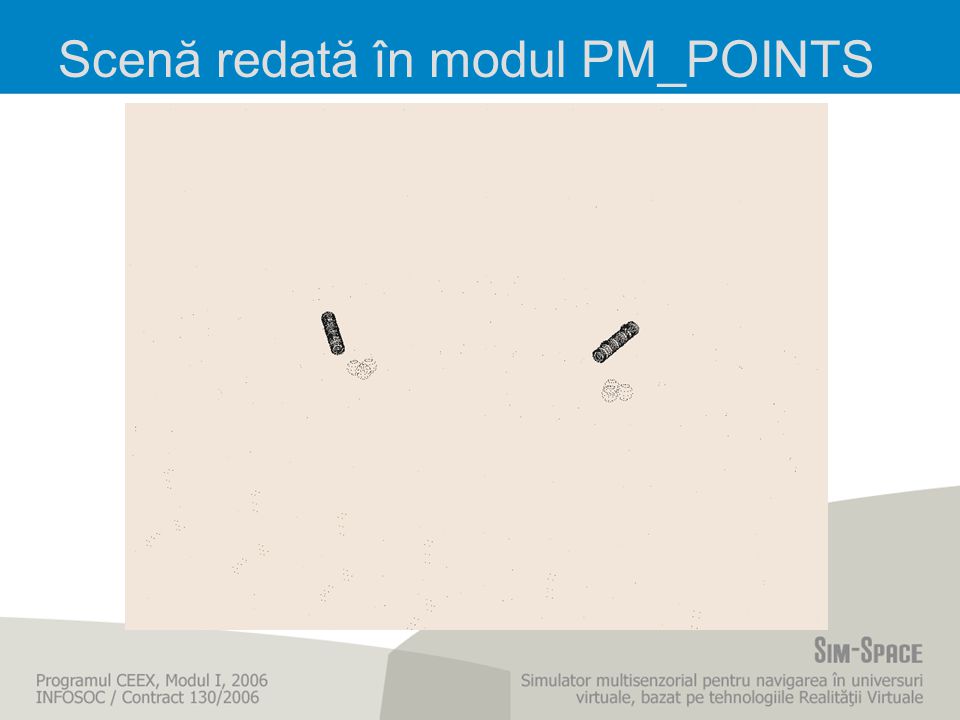 Simulator multisenzorial pentru navigarea în universuri virtuale, bazat pe tehnologiile Realităţii Virtuale Programul CEEX... 