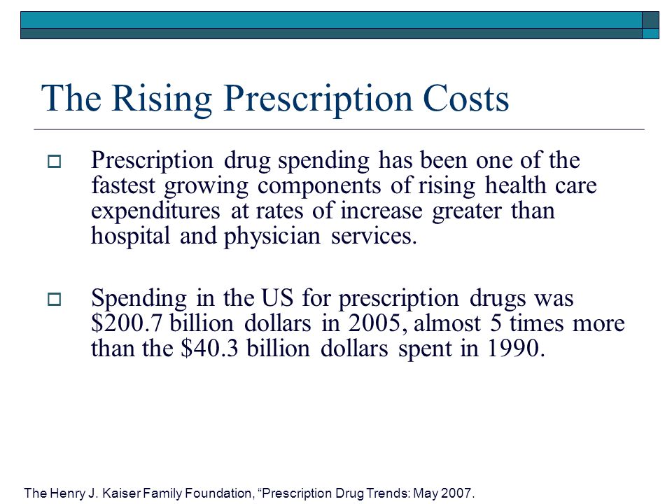 The Rising Prescription Costs  Prescription drug spending has been one of the fastest growing components of rising health care expenditures at rates of increase greater than hospital and physician services.